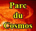 Cliquez ici = http://www.parcducosmos.org
